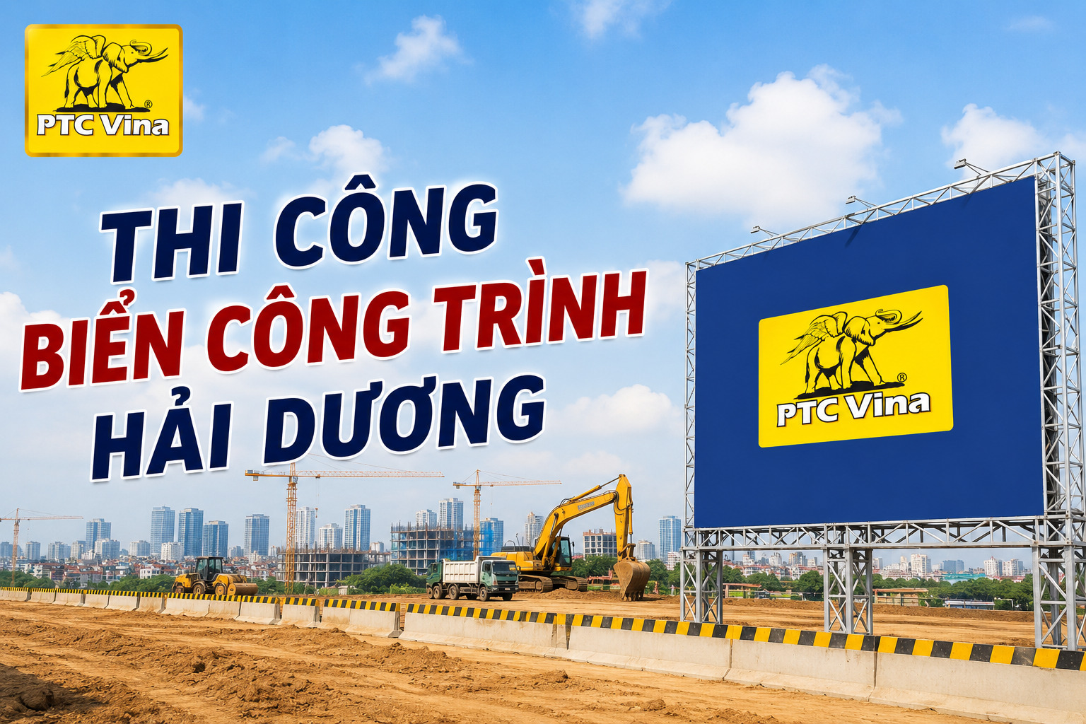 Thi công biển công trình Hải Dương: 4 quy tắc sống còn