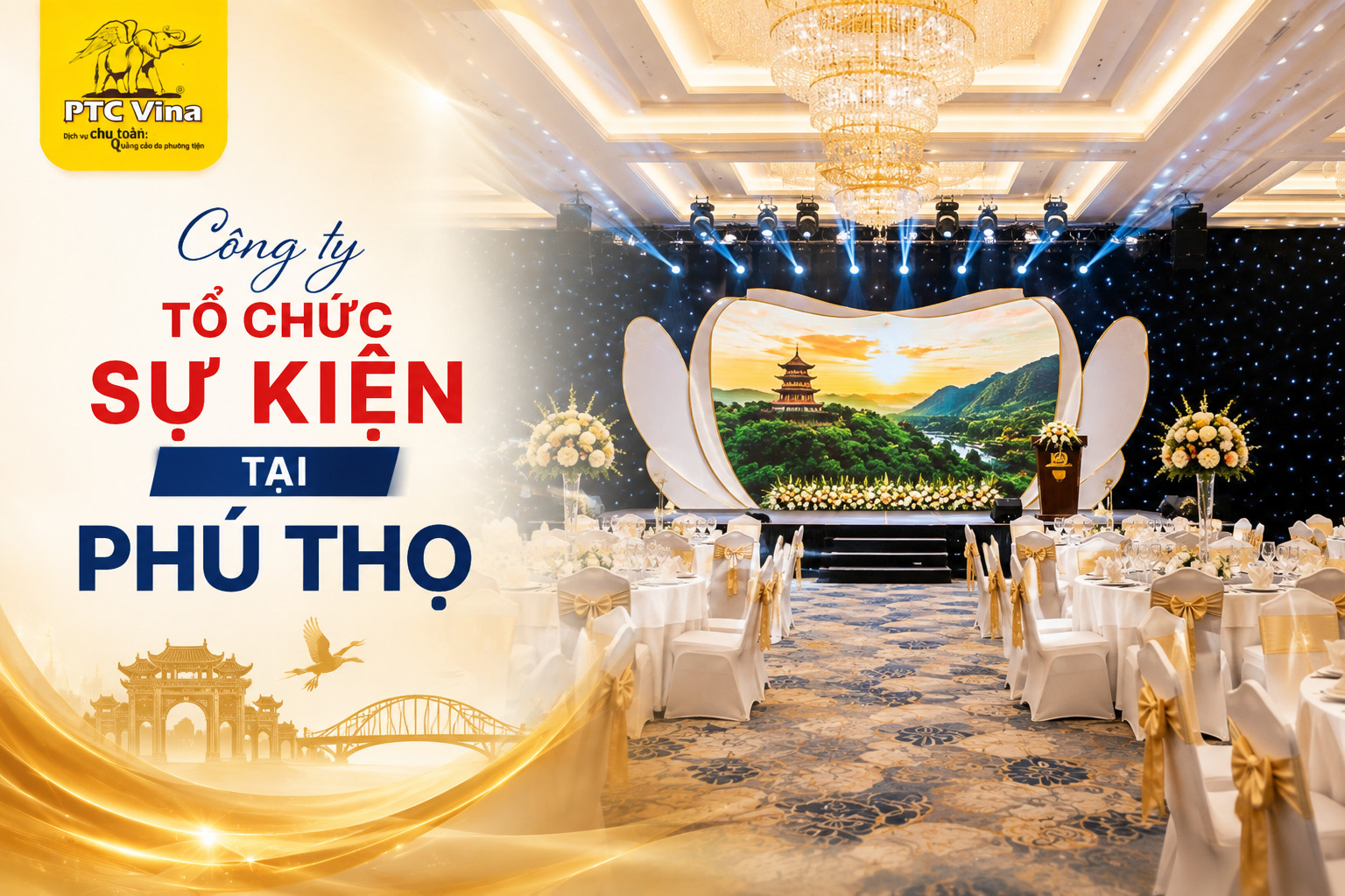 Công ty tổ chức sự kiện tại Phú Thọ trọn gói 2026: 5 lý do đỉnh cao